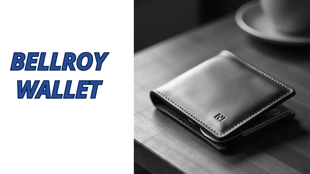 Discovering the Bellroy Wallet: A Perfect Blend of Style and Functionality