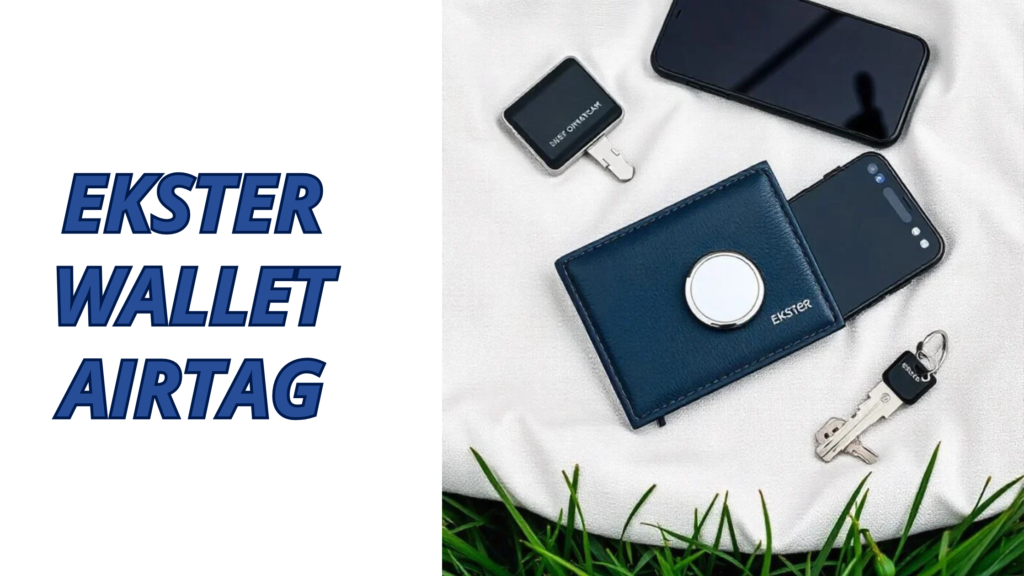 The Ekster Wallet AirTag: The Smart Choice for Everyday Carry