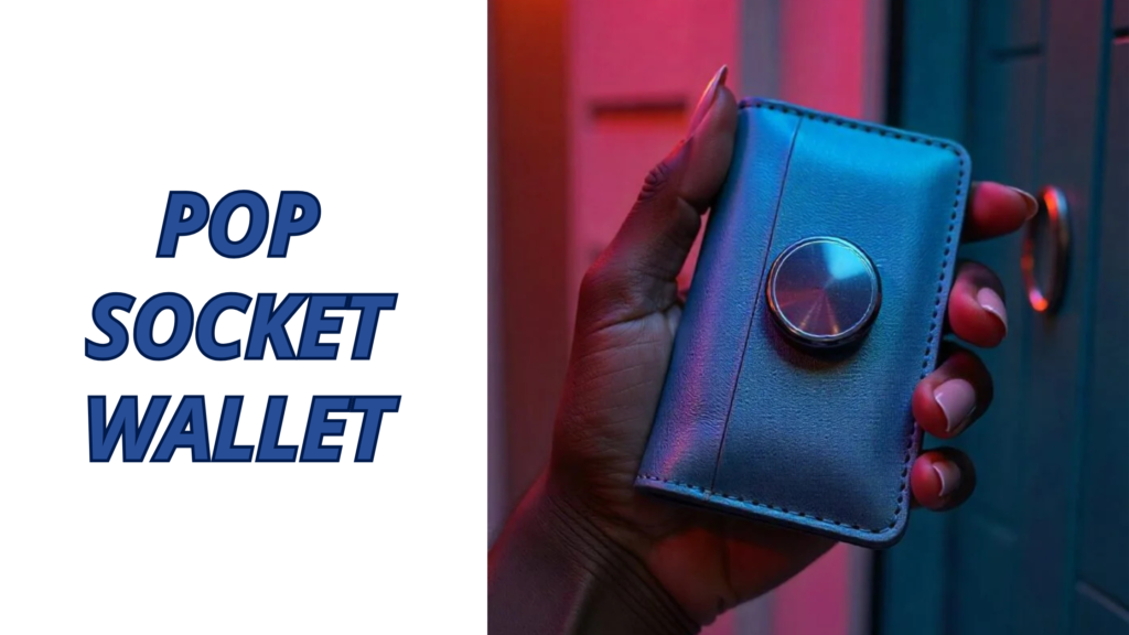 The Pop Socket Wallet: The Ultimate Accessory for Style and Functionality