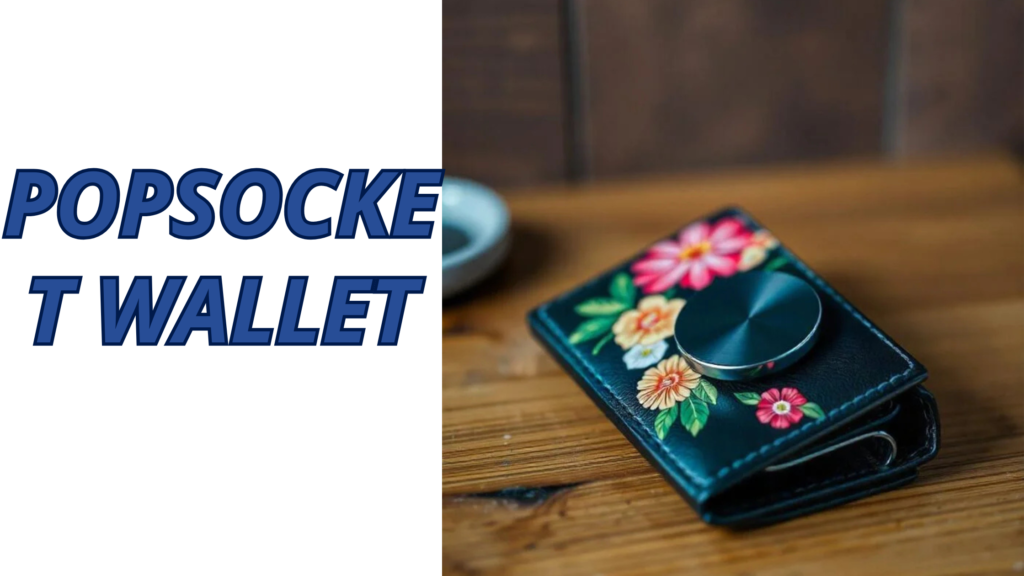 Introduction T0 The Popsocket Wallets